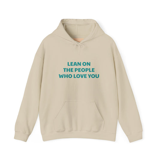 Inspirational 'Lean on Loved Ones' Hoodie — Comfort & Support Sweatshirt