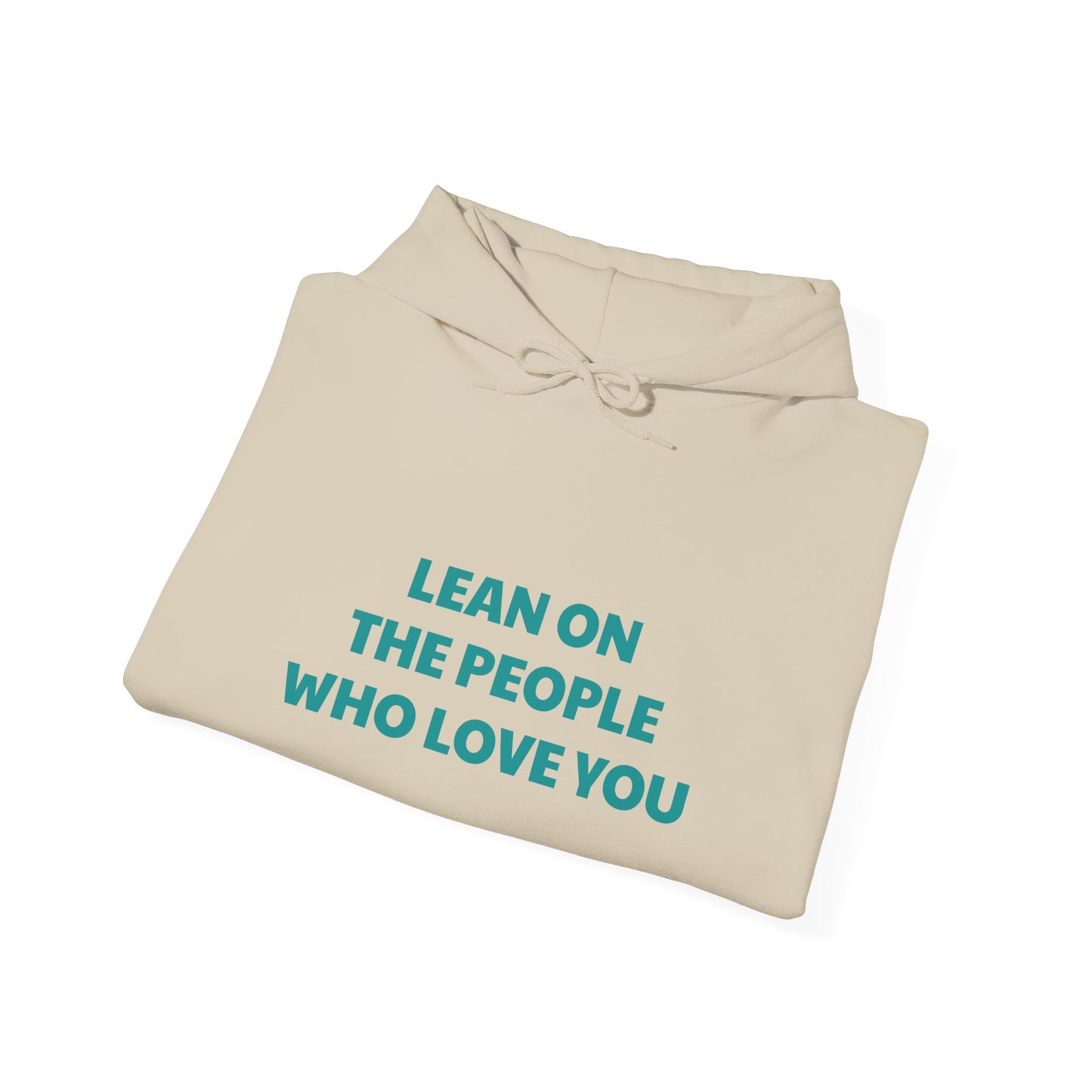 Inspirational 'Lean on Loved Ones' Hoodie — Comfort & Support Sweatshirt