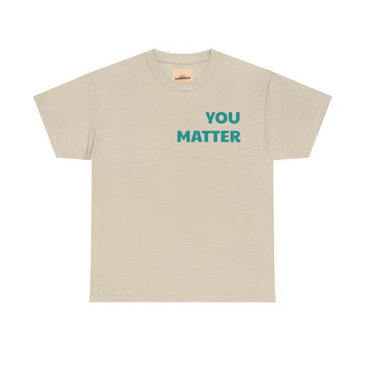You Matter T-Shirt — Simple Powerful Message Tee