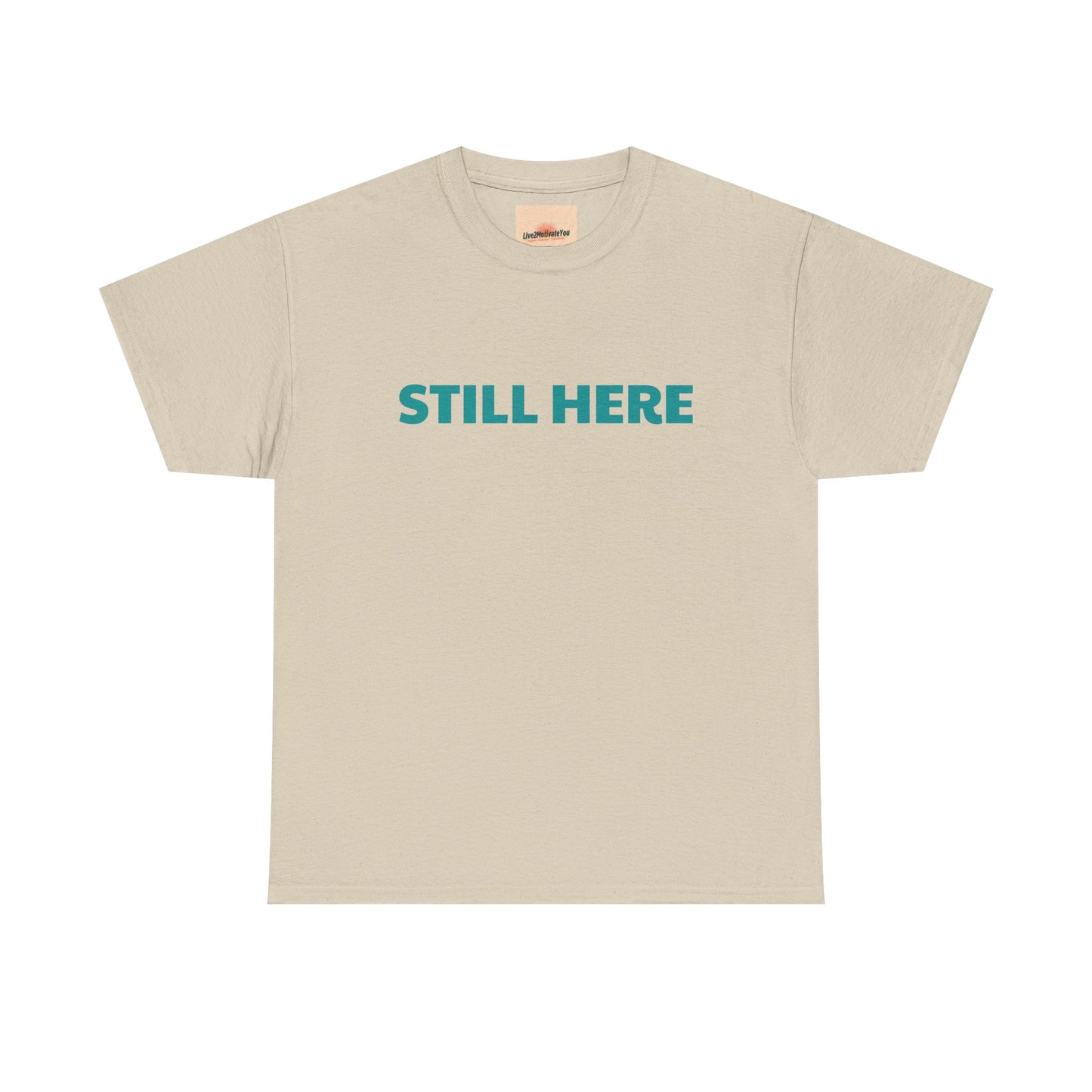 Inspirational 'STILL HERE' T-Shirt